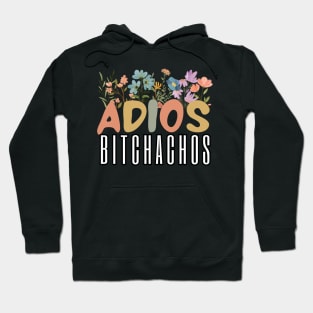 Womens Adios Bitchachos Funny Cinco De Mayo wildflowers  lover Hoodie